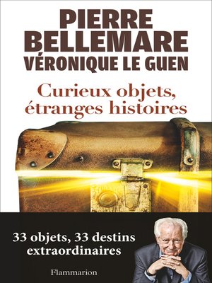 cover image of Curieux objets, étranges histoires. 33 objets, 33 destins extraordinaires